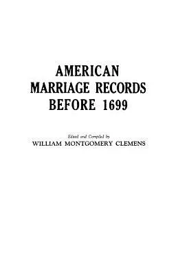 American Marriage Records Before 1699 (Registros matrimoniales americanos anteriores a 1699) - American Marriage Records Before 1699