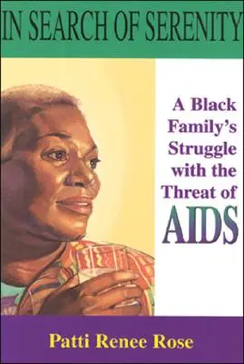 En busca de la serenidad: La lucha de una familia negra contra la amenaza del sida - In Search of Serenity: A Black Familys Struggle with the Threat of AIDS