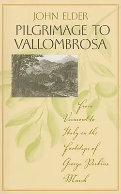 Peregrinación a Vallombrosa: De Vermont a Italia tras las huellas de George Perkins Marsh - Pilgrimage to Vallombrosa: From Vermont to Italy in the Footsteps of George Perkins Marsh