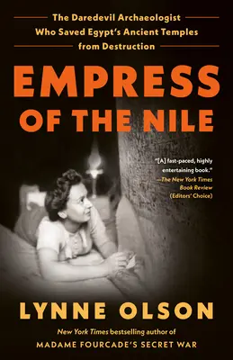 La emperatriz del Nilo: La temeraria arqueóloga que salvó de la destrucción los antiguos templos de Egipto - Empress of the Nile: The Daredevil Archaeologist Who Saved Egypt's Ancient Temples from Destruction