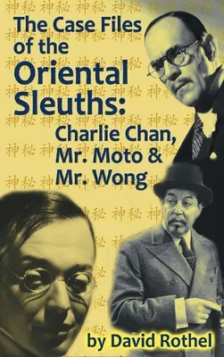 Los expedientes de los sabuesos orientales (tapa dura): Charlie Chan, el Sr. Moto y el Sr. Wong - The Case Files of the Oriental Sleuths (hardback): Charlie Chan, Mr. Moto, and Mr. Wong