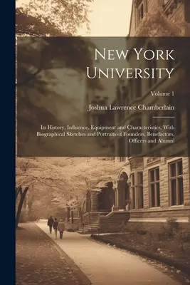 Universidad de Nueva York: Su historia, influencia, equipamiento y características, con reseñas biográficas y retratos de los fundadores, Benefacto - New York University: Its History, Influence, Equipment and Characteristics, With Biographical Sketches and Portraits of Founders, Benefacto