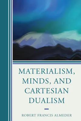 Materialismo, mentes y dualismo cartesiano - Materialism, Minds, and Cartesian Dualism