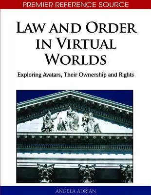 Ley y orden en los mundos virtuales: exploración de los avatares, su propiedad y sus derechos - Law and Order in Virtual Worlds: Exploring Avatars, Their Ownership and Rights