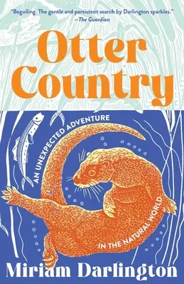 El país de las nutrias: Una aventura inesperada en la naturaleza - Otter Country: An Unexpected Adventure in the Natural World