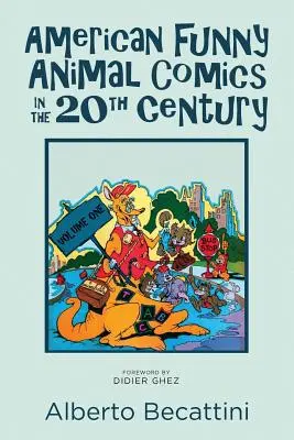 American Funny Animal Comics in the 20th Century: Primer volumen - American Funny Animal Comics in the 20th Century: Volume One