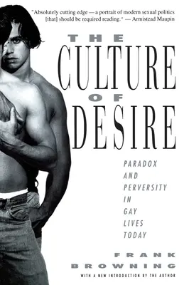 La cultura del deseo: paradoja y perversidad en la vida gay actual - The Culture of Desire: Paradox and Perversity in Gay Lives Today
