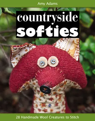 El hombre de Oakdale: 28 criaturas de madera hechas a mano para coser - Countryside Softies: 28 Handmade Wood Creatures to Stitch