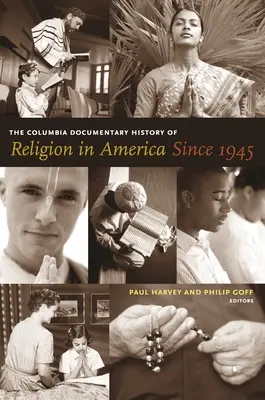 The Columbia Documentary History of Religion in America Since 1945 (La historia documental de Columbia sobre la religión en América desde 1945) - The Columbia Documentary History of Religion in America Since 1945