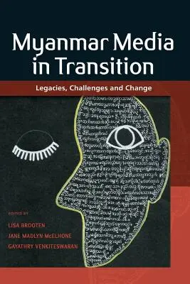 Los medios de comunicación de Myanmar en transición: Legados, retos y cambios - Myanmar Media in Transition: Legacies, Challenges and Change