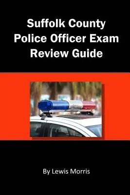 Guía de repaso para el examen de oficial de policía del condado de Suffolk - Suffolk County Police Officer Exam Review Guide