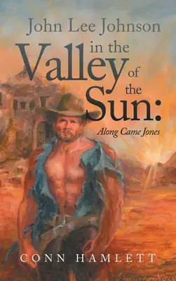 John Lee Johnson en el Valle del Sol: Along Came Jones - John Lee Johnson in the Valley of the Sun: Along Came Jones