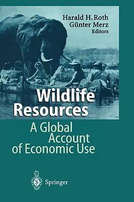 Recursos de fauna y flora silvestres: Un recuento global del uso económico - Wildlife Resources: A Global Account of Economic Use