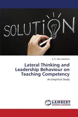 Pensamiento lateral y comportamiento de liderazgo en la competencia docente - Lateral Thinking and Leadership Behaviour on Teaching Competency