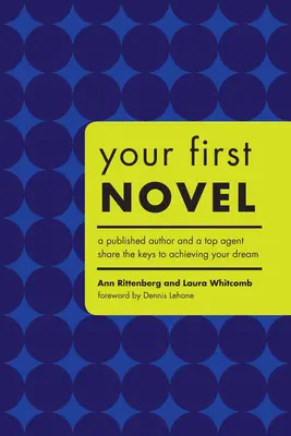 Su primera novela: Un autor publicado y un agente de primera comparten las claves para alcanzar su sueño - Your First Novel: A Published Author and a Top Agent Share the Keys to Achieving Your Dream