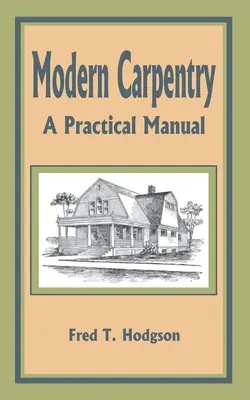 Carpintería moderna: Manual práctico - Modern Carpentry: A Practical Manual