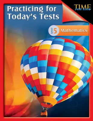 TIME For Kids: Practicando para los exámenes de hoy Matemáticas Nivel 5: TIME For Kids - TIME For Kids: Practicing for Today's Tests Mathematics Level 5: TIME For Kids