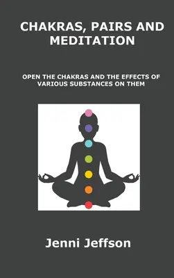 Chakras, Pares y Meditación: Abrir los chakras y los efectos de diversas sustancias en ellos - Chakras, Pairs and Meditation: Open the Chakras and the Effects of Various Substances on Them