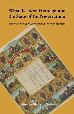 ¿Cuál es su patrimonio y el estado de su conservación? Ensayos sobre la exploración de la historia familiar desde el terreno - What is Your Heritage and the State of its Preservation?: Essays on Family History Exploration from the Field