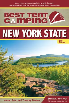 El mejor camping en tienda: Estado de Nueva York: Su guía de acampada en coche para disfrutar de la belleza paisajística, los sonidos de la naturaleza y escapar de la civilización - Best Tent Camping: New York State: Your Car-Camping Guide to Scenic Beauty, the Sounds of Nature, and an Escape from Civilization