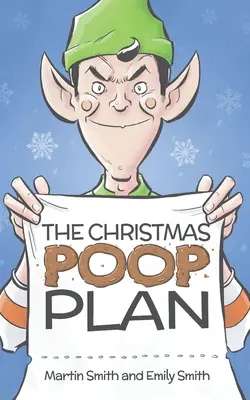 El Plan Caca de Navidad: Un divertido cuento de Navidad para niños de 4 a 8 años - The Christmas Poop Plan: A funny Christmas story for 4-8 year olds