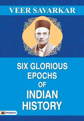 Seis épocas gloriosas de la historia de la India - Six Glorious Epochs of Indian History