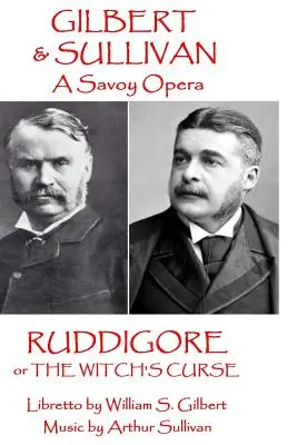 W.S. Gilbert & Arthur Sullivan - Ruddigore: o La maldición de la bruja - W.S. Gilbert & Arthur Sullivan - Ruddigore: or The Witch's Curse