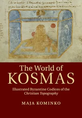 El mundo de Kosmas: Códices Bizantinos Ilustrados de la Topografía Cristiana - The World of Kosmas: Illustrated Byzantine Codices of the Christian Topography