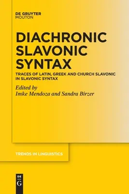 Diachronic Slavonic Syntax: Huellas del latín, el griego y el eslavo eclesiástico en la sintaxis eslava - Diachronic Slavonic Syntax: Traces of Latin, Greek and Church Slavonic in Slavonic Syntax