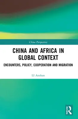 China y África en el contexto mundial: Encuentros, política, cooperación y migración - China and Africa in Global Context: Encounters, Policy, Cooperation and Migration