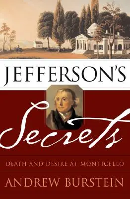 Los secretos de Jefferson: Muerte y deseo en Monticello - Jefferson's Secrets: Death and Desire at Monticello