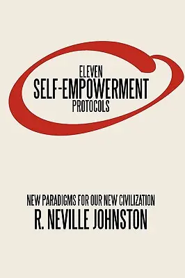 Once protocolos de autocapacitación: Nuevos paradigmas para nuestra nueva civilización - Eleven Self-Empowerment Protocols: New Paradigms for Our New Civilization