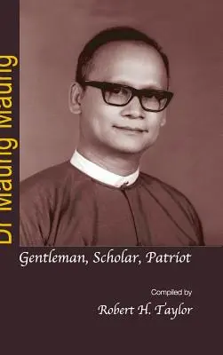 Dr. Maung Maung: Caballero, erudito, patriota - Dr Maung Maung: Gentleman, Scholar, Patriot