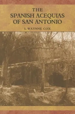 Las acequias españolas de San Antonio - The Spanish Acequias of San Antonio