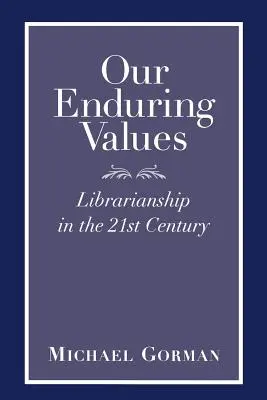 Nuestros valores perdurables: Biblioteconomía en el siglo XXI - Our Enduring Values: Librarianship in the 21st Century