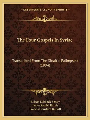 Los cuatro evangelios en siríaco: Transcritos del palimpsesto sinaítico (1894) - The Four Gospels In Syriac: Transcribed From The Sinaitic Palimpsest (1894)