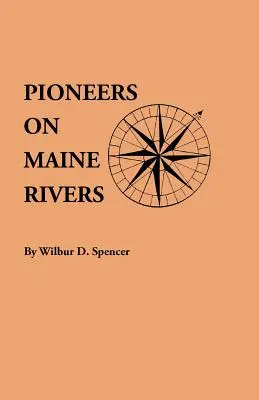 Pioneers on Maine Rivers, with Lists to 1651. Recopilación de fuentes originales - Pioneers on Maine Rivers, with Lists to 1651. Compiled from Original Sources