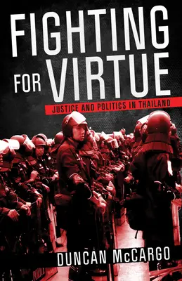 Luchar por la virtud: Justicia y política en Tailandia - Fighting for Virtue: Justice and Politics in Thailand