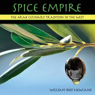 El imperio de las especias: La tradición culinaria árabe en Occidente - Spice Empire: The Arab Culinary Tradition in the West