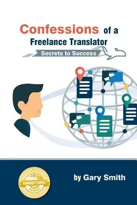 Confesiones de un traductor autónomo: Secretos para el éxito - Confessions of a Freelance Translator: Secrets to Success