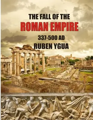 La Caida del Imperio Romano: 337-500 - The Fall of the Roman Empire: 337-500