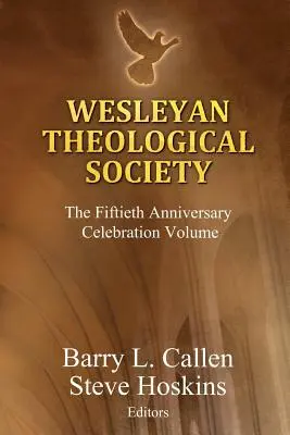 Sociedad Teológica Wesleyana, Volumen de Celebración del Cincuentenario - Wesleyan Theological Society, The Fiftieth Anniversary Celebration Volume