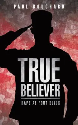 True Believer: Violación en Fort Bliss - True Believer: Rape at Fort Bliss