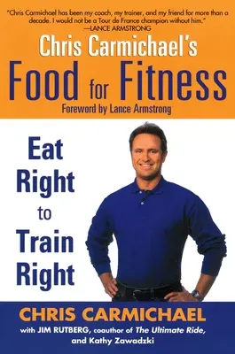 Food for Fitness, de Chris Carmichael: Comer bien para entrenar bien - Chris Carmichael's Food for Fitness: Eat Right to Train Right