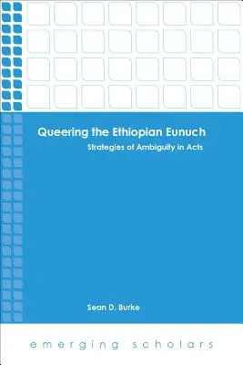 Queering the Ethiopian Eunuch: Estrategias de ambigüedad en los Hechos - Queering the Ethiopian Eunuch: Strategies of Ambiguity in Acts