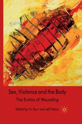 Sexo, violencia y cuerpo: la erótica de las heridas - Sex, Violence and the Body: The Erotics of Wounding