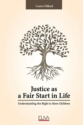 La justicia como un comienzo justo en la vida: El derecho a tener hijos - Justice as a Fair Start in Life: Understanding the Right to Have Children