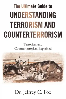 La guía definitiva para entender el terrorismo y el contraterrorismo: El terrorismo y el contraterrorismo explicados - The Ultimate Guide to Understanding Terrorism and Counterterrorism: Terrorism and Counterterrorism Explained