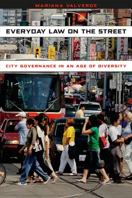 Derecho cotidiano en la calle: El gobierno de la ciudad en la era de la diversidad - Everyday Law on the Street: City Governance in an Age of Diversity