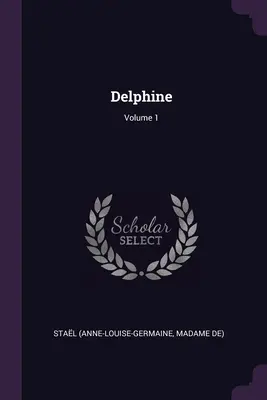 Delphine; Volumen 1 (Stal (Anne-Louise-Germaine Madame De)) - Delphine; Volume 1 (Stal (Anne-Louise-Germaine Madame De))